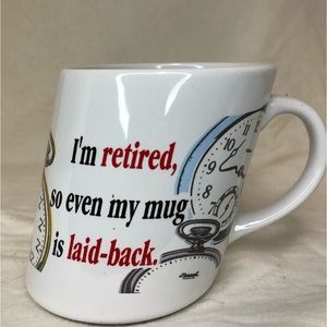 I’m Retired So Even My Mug Is Laid-back
